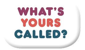 whats yours called